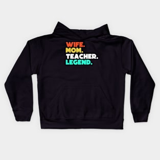 Wife.Mom.Teacher.Legend. Kids Hoodie